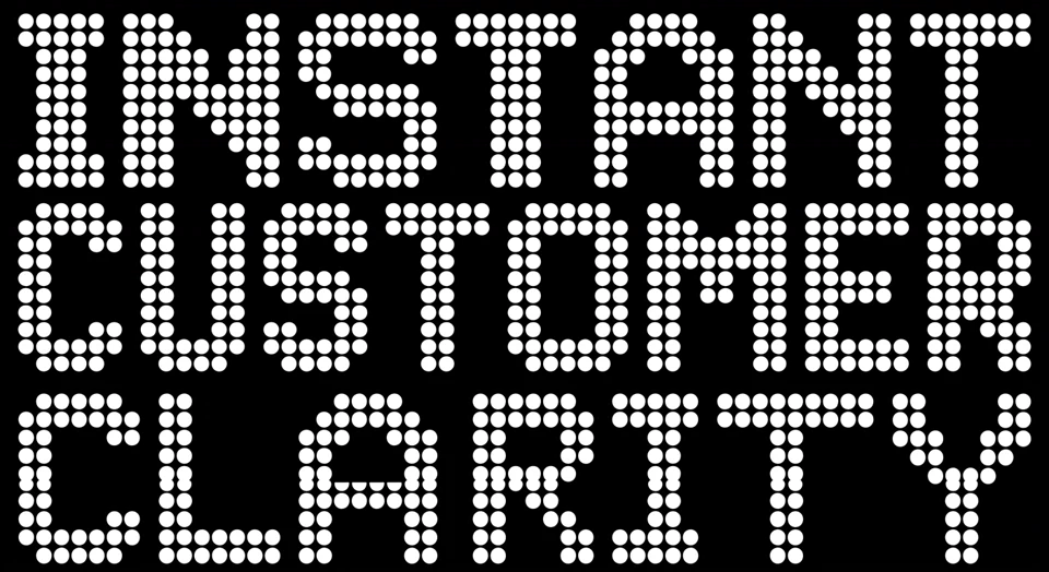 Instant Customer Clarity